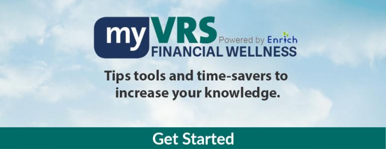 myVRS Financial Wellness powered by Enrich: Tips tools and time-savers to increase your knowledge.